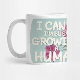 I Can't I'm Busy Growing A Human Mug